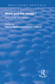 Work and the Image: Volume 1: Work, Craft and Labour - Visual Representations in Changing Histories book cover