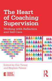 The Heart of Coaching Supervision: Working with Reflection and Self-Care book cover