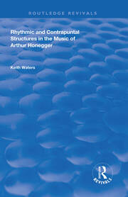 Rhythmic and Contrapuntal Structures in the Music of Arthur Honegger book cover