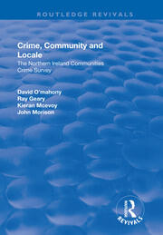 Crime, Community and Locale: The Northern Ireland Communities Crime Survey: The Northern Ireland Communities Crime Survey book cover