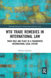 WTO Trade Remedies in International Law: Their Role and Place in a Fragmented International Legal System book cover