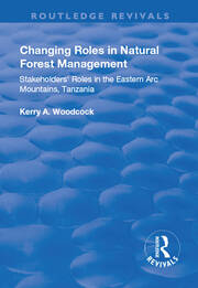 Changing Roles in Natural Forest Management: Stakeholders' Role in the Eastern Arc Mountains, Tanzania book cover