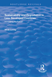 Sustainability and Degradation in Less Developed Countries: Immolating the Future? book cover
