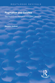 Pygmalion and Galatea: The History of a Narrative in English Literature book cover