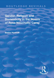 Gender, Religion and Domesticity in the Novels of  Rosa Nouchette Carey book cover