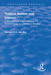 Political Reason and Interest: A Philosophical Legitimation of the Political Order in a Pluralistic Society book cover