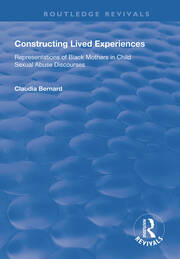 Constructing Lived Experiences: Representations of Black Mothers in Child Sexual Abuse Discourses book cover