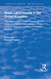 Music Librarianship in the UK:: Fifty Years of the British Branch of the International Association of Music Librarians book cover