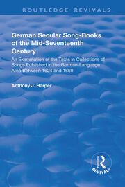 German Secular Song-books of the Mid-seventeenth Century: An Examination of the Texts in Collections of Songs Published in the German-language Area Between 1624 and 1660: An Examination of the Texts in Collections of Songs Published in the German-language Area Between 1624 and 1660 book cover