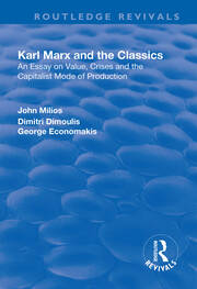 Karl Marx and the Classics: An Essay on Value, Crises and the Capitalist Mode of Production book cover
