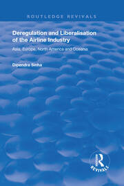 Deregulation and Liberalisation of the Airline Industry: Asia, Europe, North America and Oceania book cover