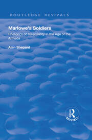 Marlowe's Soldiers: Rhetorics of Masculinity in the Age of the Armada book cover