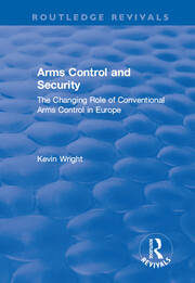 Arms Control and Security: The Changing Role of Conventional Arms Control in Europe: The Changing Role of Conventional Arms Control in Europe book cover