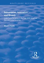 Schumpeter, Innovation and Growth: Long-Cycle Dynamics in the Post-WWII American Manufacturing Industries book cover
