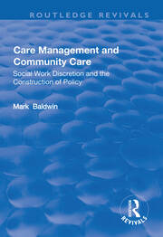 Care Management and Community Care: Social Work Discretion and the Construction of Policy book cover