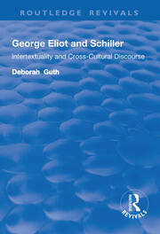 George Eliot and Schiller: Intertextuality and Cross-Cultural Discourse book cover