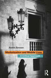 Mediatization and Mobile Lives: A Critical Approach book cover