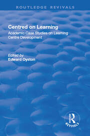 Centred on Learning: Academic Case Studies on Learning Centre Development book cover