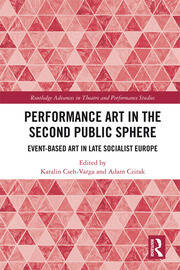 Performance Art in the Second Public Sphere: Event-based Art in Late Socialist Europe book cover