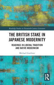 The British Stake In Japanese Modernity: Readings in Liberal Tradition and Native Modernism book cover