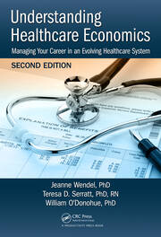 Understanding Healthcare Economics: Managing Your Career in an Evolving Healthcare System, Second Edition book cover