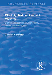 Ethnicity, Nationalism and Violence: Conflict Management, Human Rights, and Multilateral Regimes book cover