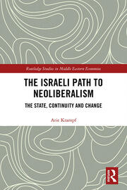 The Israeli Path to Neoliberalism: The State, Continuity and Change book cover