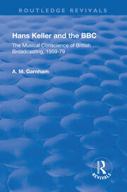 Hans Keller and the BBC: The Musical Conscience of British Broadcasting 1959-1979 book cover