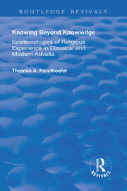 Knowing Beyond Knowledge: Epistemologies of Religious Experience in Classical and Modern Advaita book cover