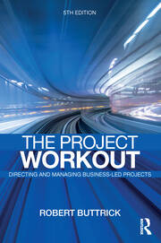 The Project Workout: The Ultimate Guide to Directing and Managing Business-Led Projects book cover