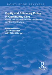 Equity and Efficiency Policy in Community Care: Needs, Service Productivities, Efficiencies and Their Implications book cover
