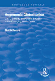 Hegemonic Globalisation: U.S. Centrality and Global Strategy in the Emerging World Order book cover