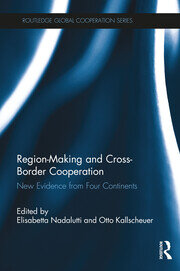 Region-Making and Cross-Border Cooperation: New Evidence from Four Continents book cover