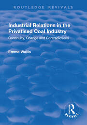 Industrial Relations in the Privatised Coal Industry: Continuity, Change and Contradictions book cover