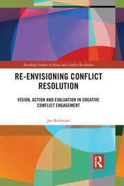 Re-Envisioning Conflict Resolution: Vision, Action and Evaluation in Creative Conflict Engagement book cover