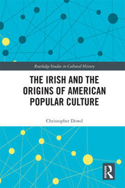 The Irish and the Origins of American Popular Culture book cover