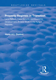 Property Regimes in Transition, Land Reform, Food Security and Economic Development: A Case Study in the Kyrguz Republic: A Case Study in the Kyrguz Republic book cover