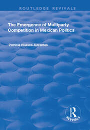 The Emergence of Multiparty Competition in Mexican Politics book cover