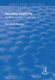 Narrating Modernity: The British Problem Picture, 1895-1914: The British Problem Picture, 1895-1914 book cover