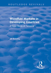 Woodfuel Markets in Developing Countries: A Case Study of Tanzania: A Case Study of Tanzania book cover