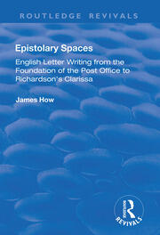 Epistolary Spaces: English Letter-writing from the Foundation of the Post Office to Richardson's 
