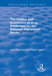 The Politics and Economics of Drug Production on the Pakistan-Afghanistan Border book cover