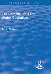 The Catholic Ethic and Global Capitalism book cover
