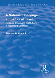 A National Challenge at the Local Level: Citizens, Elites and Institutions in Reunified Germany book cover