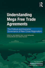 Understanding Mega Free Trade Agreements: The Political and Economic Governance of New Cross-Regionalism book cover