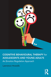 Cognitive Behavioural Therapy for Adolescents and Young Adults: An Emotion Regulation Approach book cover
