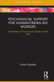 Psychosocial Support for Humanitarian Aid Workers: A Roadmap of Trauma and Critical Incident Care book cover