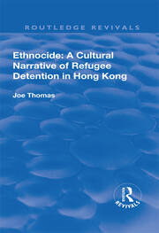 Ethnocide: A Cultural Narrative of Refugee Detention in Hong Kong: A Cultural Narrative of Refugee Detention in Hong Kong book cover
