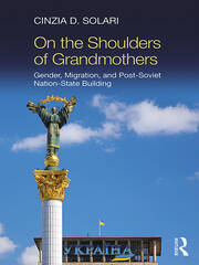 On the Shoulders of Grandmothers: Gender, Migration, and Post-Soviet Nation-State Building book cover