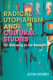Radical Utopianism and Cultural Studies: On Refusing to be Realistic book cover